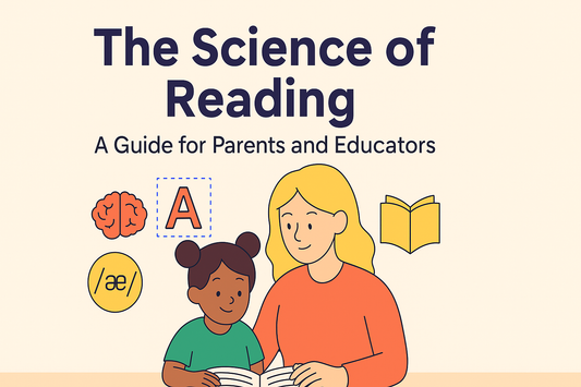 The Science of Reading: A Practical Guide for Parents and Educators